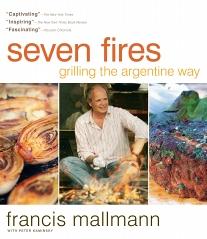 Seven FIRES - Grilling the Argentine Way - Peter Kaminsky and Francis Mallmann